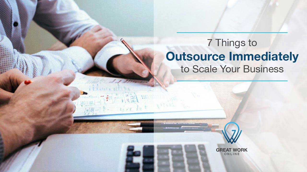 7 Things to Outsource Immediately to Scale Your Business