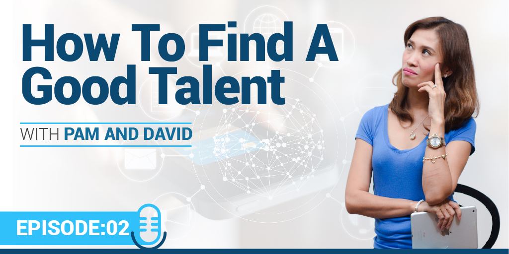 Episode 2 – How to Find Good Talent