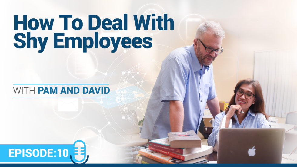 Episode 10 – How To Deal With Shy Employees