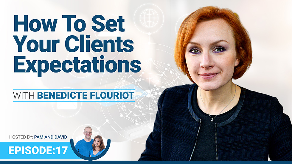 Episode 17 – How to Set Your Client Expectations with Benedicte Flouriot