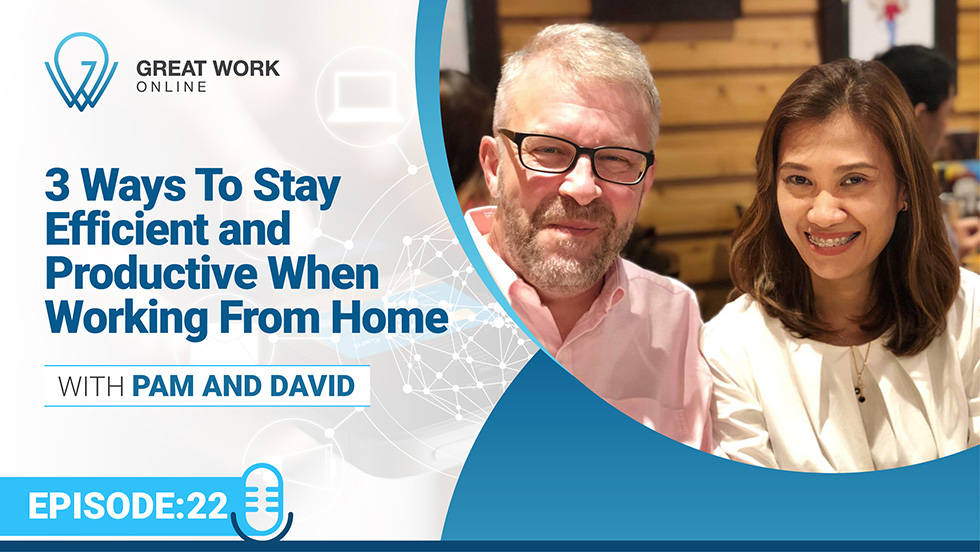 Episode 22 – 3 Ways To Stay Efficient and Productive When Working From Home
