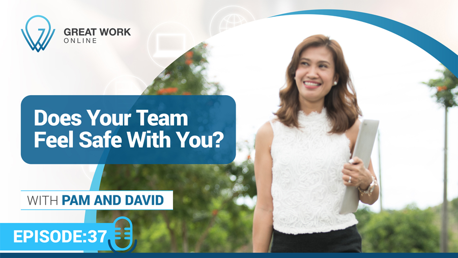 Episode 37 – Does Your Team Feel Safe With You?