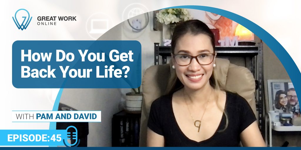 Episode 45 – How Do You Get Back Your Life?