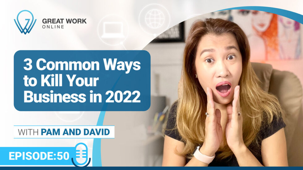 Episode 50 – 3 Common Ways to Kill Your Business in 2022